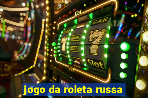 jogo da roleta russa